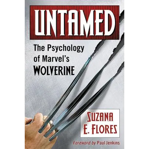Untamed: The Psychology of Marvel's Wolverine - Paperback