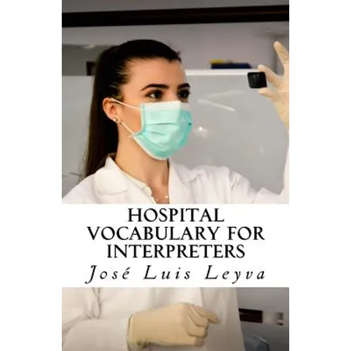 Hospital Vocabulary for Interpreters: English-Spanish Medical Terms - Paperback