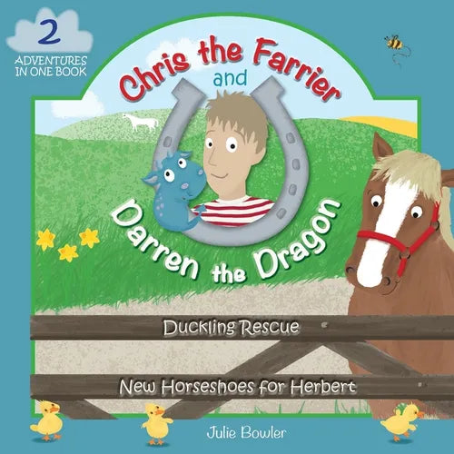 Chris the Farrier and Darren the Dragon: Duckling Rescue and New Horseshoes for Herbert - Paperback