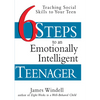 Six Steps to an Emotionally Intelligent Teenager: Teaching Social Skills to Your Teen - Paperback