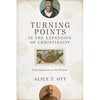 Turning Points in the Expansion of Christianity: From Pentecost to the Present - Paperback