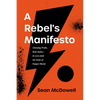 A Rebel's Manifesto: Choosing Truth, Real Justice, and Love Amid the Noise of Today's World - Paperback