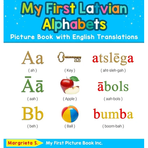 My First Latvian Alphabets Picture Book with English Translations: Bilingual Early Learning & Easy Teaching Latvian Books for Kids - Hardcover