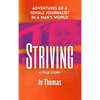 Striving: Adventures of a Female Journalist in a Man's World, a True Story - Hardcover