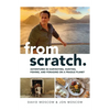 From Scratch: Adventures in Harvesting, Hunting, Fishing, and Foraging on a Fragile Planet - Hardcover