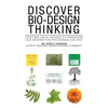 Discover Bio-Design Thinking: Adopting Visual Images to Transform Our Information Processing Abilities - Paperback