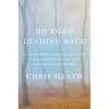 No Road Leading Back: An Improbable Escape from the Nazis and the Tangled Way We Tell the Story of the Holocaust - Hardcover
