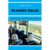 Framing Israel: A personal tour of media and campus rhetoric - Paperback