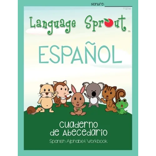 Language Sprout Spanish Workbook: Alphabet - Paperback