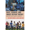 Race, Gender, and Image Repair Theory: How Digital Media Change the Landscape - Paperback
