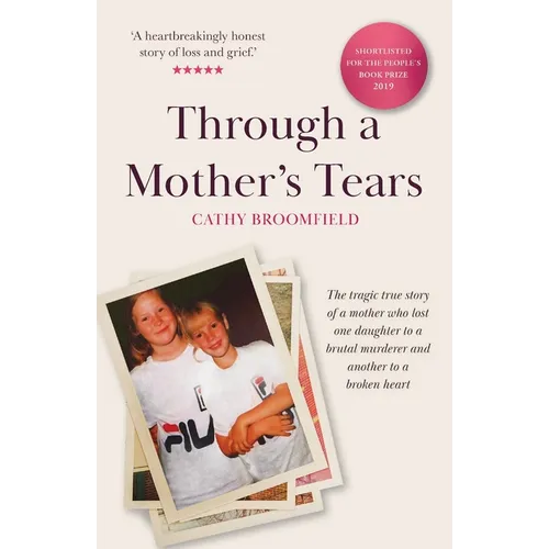 Through a Mother's Tears: The tragic true story of a mother who lost one daughter to a brutal murderer and another to a broken heart - Paperback