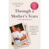 Through a Mother's Tears: The tragic true story of a mother who lost one daughter to a brutal murderer and another to a broken heart - Paperback