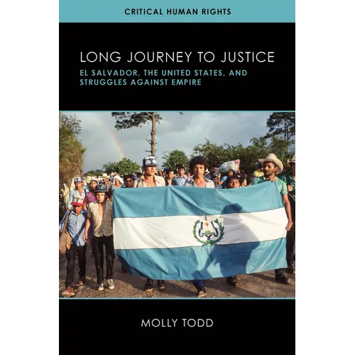 Long Journey to Justice: El Salvador, the United States, and Struggles against Empire - Paperback