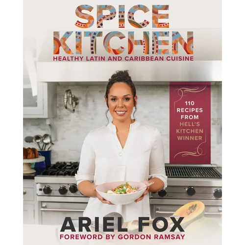 Spice Kitchen: Healthy Latin and Caribbean Cuisine: (Caribbean Cuisine Cookbook, Healthy Latin Recipes, Nutrition-Focused Cooking, Gluten-Free Caribbe - Hardcover