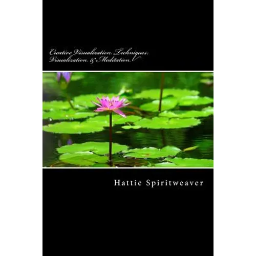 Creative Visualization Techniques: Visualization & Meditation: Awaken the Senses - Paperback