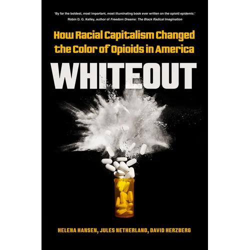 Whiteout: How Racial Capitalism Changed the Color of Opioids in America - Hardcover