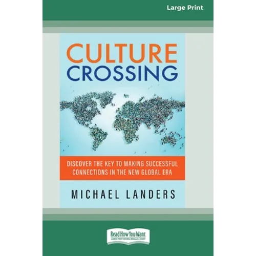 Culture Crossing: Discover the Key to Making Successful Connections in the New Global Era [Standard Large Print 16 Pt Edition] - Paperback