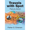 Travels with Spot: Paris to Zürich - Paperback