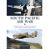 South Pacific Air War: The Role of Airpower in the New Guinea and Solomon Island Campaigns, January 1943 to February 1944 - Hardcover