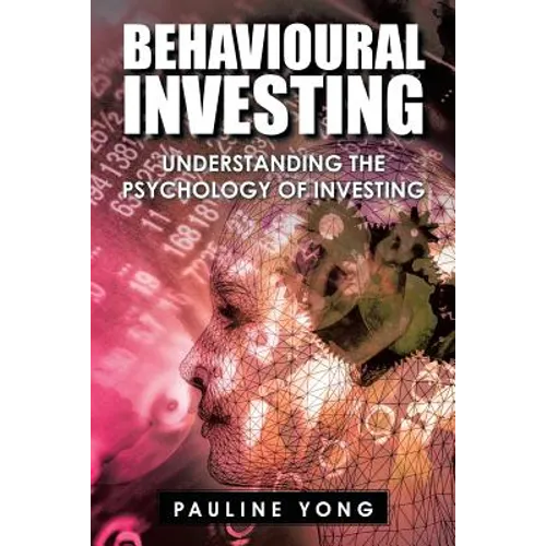 Behavioural Investing: Understanding the Psychology of Investing - Paperback