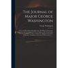 The Journal of Major George Washington: Sent by the Hon. Robert Dinwiddie, Esq; His Majesty's Lieutenant-governor, and Commander in Chief of Virginia, - Paperback