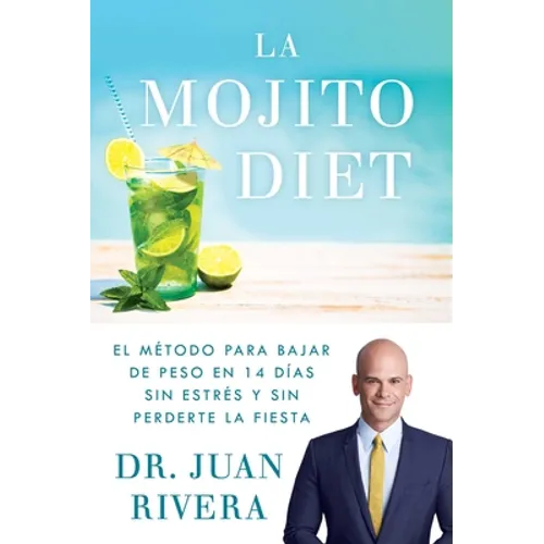 La Mojito Diet (Spanish Edition): El Método Para Bajar de Peso En 14 Días Sin Estrés Y Sin Perderte La Fiesta - Paperback