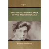The Social Significance of the Modern Drama - Paperback