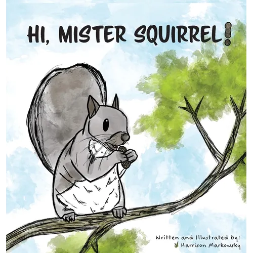 Hi, Mister Squirrel! - Hardcover