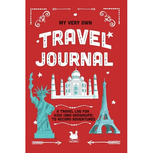 My Very Own Travel Journal: A Travel Log For Kids (And Grownups) To Record Adventures - Paperback