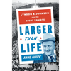 Larger Than Life: Lyndon B. Johnson and the Right to Vote - Hardcover