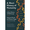 A Short History of Humanity: A New History of Old Europe - Paperback