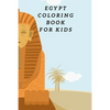Egypt Coloring Book For Kids: Egyptian Pyramids, Camel, Queen, Pharaoh & Other Coloring Figure For Children - Paperback