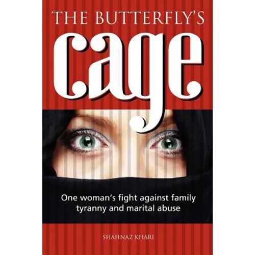 The butterfly's cage: One woman's fight against family tyranny and marital abuse - Paperback