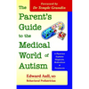 The Parent's Guide to the Medical World of Autism: A Physician Explains Diagnosis, Medications and Treatments - Paperback