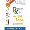 Rx Fitness for Weight Loss: The Medically Sound Solution to Get Fit and Save Your Life - Paperback