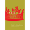 Fathom Bible Studies: The Birth of the Kingdom Student Journal (1-2 Samuel, 1 Chronicles) - Paperback