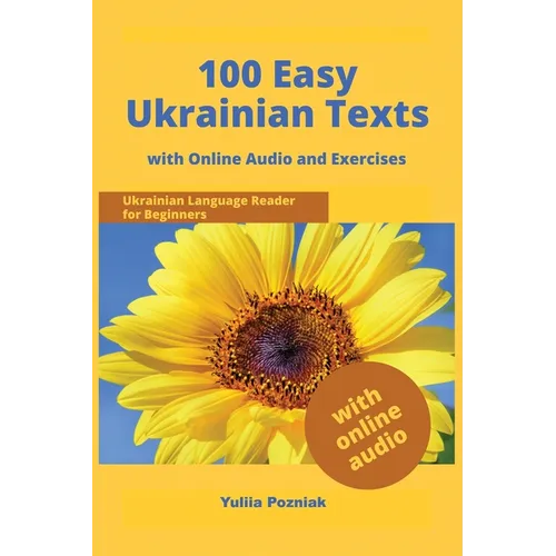 100 Easy Ukrainian Texts: Ukrainian Language Reader for Beginners with Audio and Exercises - Paperback