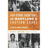 High School Basketball on Maryland's Eastern Shore: A Shore Hoops History - Paperback