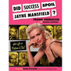 Did Success Spoil Jayne Mansfield?: Her Life in Pictures & Text - Paperback