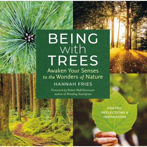 Being with Trees: Awaken Your Senses to the Wonders of Nature; Poetry, Reflections & Inspiration - Paperback