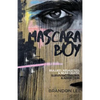 Mascara Boy: Bullied, Assaulted & Near Death: Surviving Trauma & Addiction - Paperback