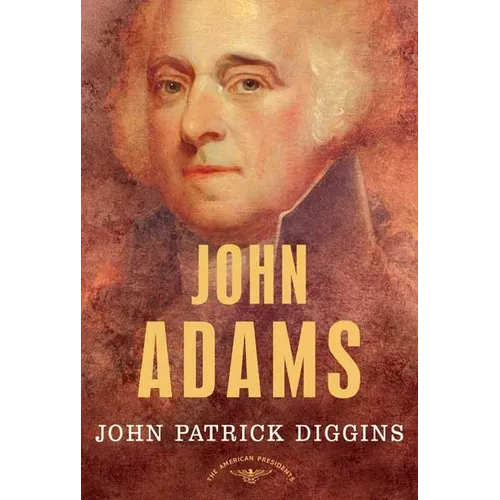 John Adams: The American Presidents Series: The 2nd President, 1797-1801 - Hardcover