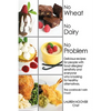 No Wheat No Dairy No Problem: Delicious recipes for people with food allergies/sensitivity and everyone who is looking for healthy alternatives. The - Hardcover