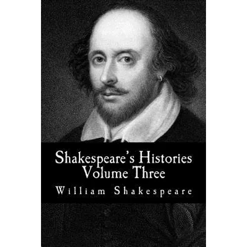 Shakespeare's Histories: Volume Three: (King Richard II, King Richard III) - Paperback