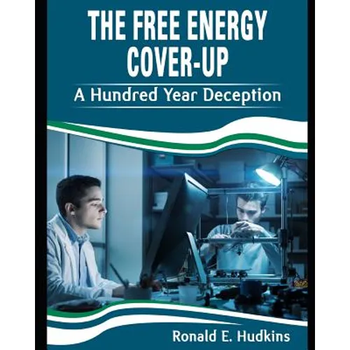 The Free Energy Cover-up: A Hundred Year Deception - Paperback