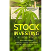 Stock Investing for Beginners: Marijuana Stocks - How to Get Rich With The Only Asset Producing Financial Returns as Fast as Cryptocurrency - Paperback