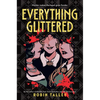 Everything Glittered - Hardcover