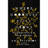 Where Goodness Still Grows: Reclaiming Virtue in an Age of Hypocrisy - Paperback