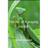Тhe life of a praying mantis - Paperback