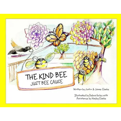 The Kind Bee: Just Bee Cause - Paperback